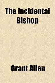 The Incidental Bishop