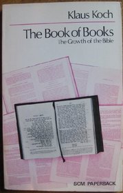 The Book of Books: the growth of the Bible; (S.C.M. paperback)