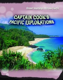 Captain Cook's Pacific Explorations: Great Journeys Across Earth