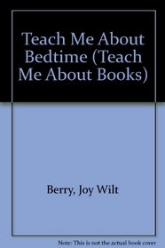 Teach Me About Bedtime (Teach Me About Books)
