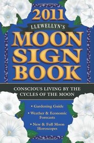 Llewellyn's 2011 Moon Sign Book: Conscious Living by the Cycles of the Moon