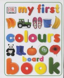 My First Colours Board Book (My First ...)