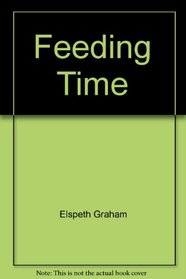 Feeding Time (First Steps to Reading, Step 8)