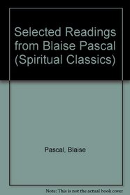 Selected Readings from Blaise Pascal (Spiritual Classics)