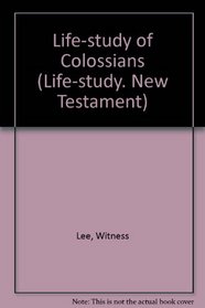 Life-study of Colossians (Life-study. New Testament)