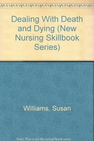 Dealing With Death and Dying (New Nursing Skillbook Series)