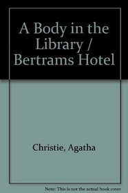 A Body in the Library / Bertrams Hotel