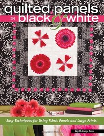 Panel Panache: Creative Quilt Settings for Fabric Panels and Large Prints