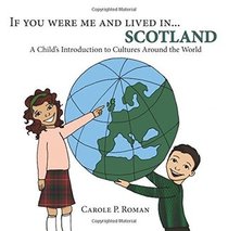 If You Were Me and Lived in...Scotland: A Child's Introduction to Culures Around the World (Volume 15)