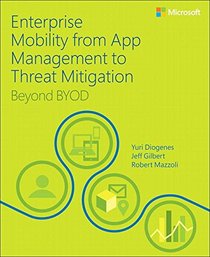 Enterprise Mobility from App Management to Threat Mitigation: Beyond BYOD