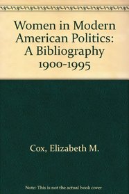 Women in Modern American Politics: A Bibliography, 1900-1995