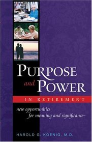 Purpose and Power in Retirement: New Opportunities for Meaning and Significance