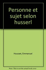Personne et sujet selon Husserl (Epimethee) (French Edition)