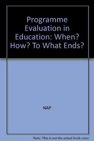 Program Evaluation in Education, When? How? to What Ends?