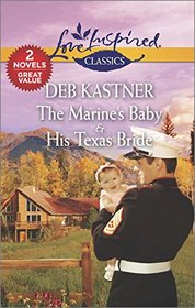 The Marine's Baby / His Texas Bride (Love Inspired Classics)