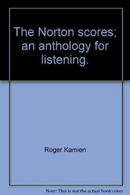 The Norton scores; an anthology for listening.