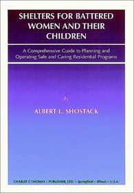 Shelters for Battered Women and Their Children: A Comprehensive Guide to Planning and Operating Safe and Caring Residential Programs