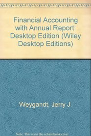 Financial Accounting with Annual Report: Desktop Edition (Wiley Desktop Editions)