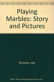 Playing Marbles: Story and Pictures
