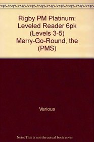 Merry-Go-Round, the Grade 1: Rigby PM Platinum, Leveled Reader 6pk (Levels 3-5) (PMS)