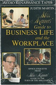 Miss Manners' Guide to Business Life and the Workplace (Miss Manners' Audio Guide for the Turn-Of-The-Millennium)