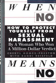 When No Means No: A Guide to Sexual Harassment/by a Woman Who Won a Million Dollar Verdict