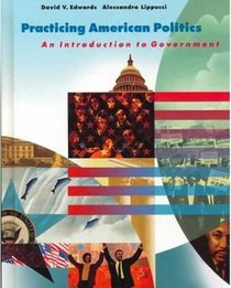 Practicing American Politics: Introduction to Government , Complete Edition