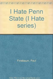 I Hate Penn State (I Hate series)