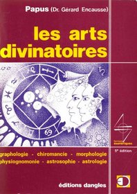 Les arts divinatoires: Graphologie, chiromancie, morphologie, physiognomonie, astrosophie, astrologie (French Edition)
