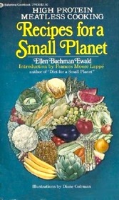 Recipes for a Small Planet; High Protein Meatless Cooking