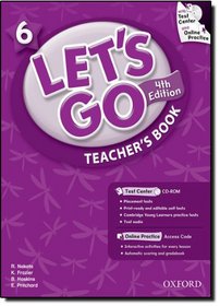Let's Go 6 Teacher's Book with Test Center CD-ROM: Language Level: Beginning to High Intermediate.  Interest Level: Grades K-6.  Approx. Reading Level: K-4