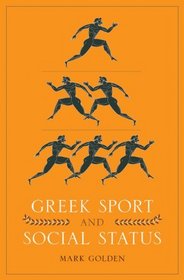 Greek Sport and Social Status (Fordyce W. Mitchel Memorial Lecture)