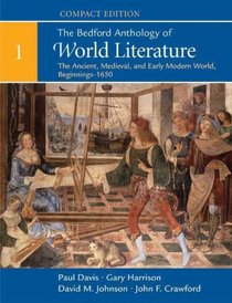 The Bedford Anthology of World Literature, Compact Edition: Volume 1: The Ancient, Medieval, and Early Modern World (Beginnings-1650)