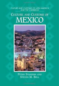 Culture and Customs of Mexico (Culture and Customs of Latin America and the Caribbean)