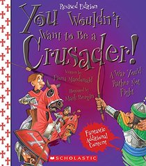 You Wouldn't Want to Be a Crusader!