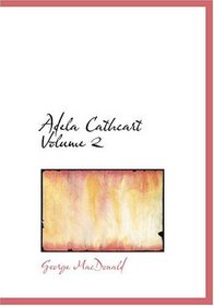 Adela Cathcart  Volume 2 (Large Print Edition)