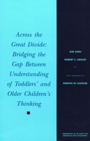 Across the Great Divide: Bridging the Gap Between Understanding of Toddlers' and Older Children's Thinking (Monographs of the Society for Research in Child Development)