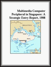 Multimedia Computer Peripheral in Singapore: A Strategic Entry Report, 1998
