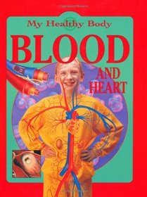 Blood and the Heart (My Healthy Body)