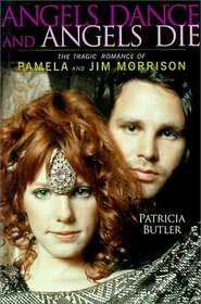 Angels Dance & Angels Die : The Tragic Romance of Pamela & Jim Morrison