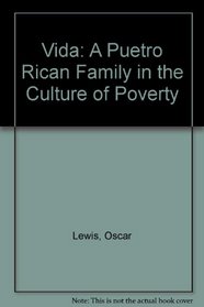 La Vida: A Puetro Rican Family in the Culture of Poverty
