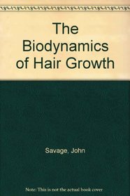 The Biodynamics of Hair Growth