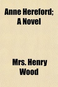 Anne Hereford; A Novel