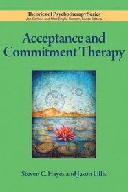 Acceptance and Commitment Therapy (Theories of Psychotherapy)