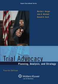 Trial Advocacy: Planning Analysis & Strategy