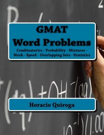 GMAT Word Problems: Combinatorics - Probability - Work - Speed - Overlapping Sets - Statistics (Volume 1)
