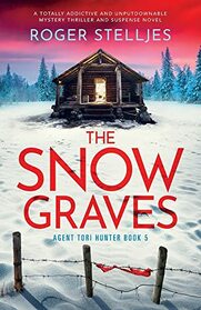 The Snow Graves: A totally addictive and unputdownable mystery thriller and suspense novel (Agent Tori Hunter)
