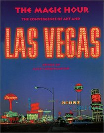 Magic Hour, The: The Convergence of Art and Las Vegas