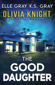 The Good Daughter (Olivia Knight FBI, Bk 7)