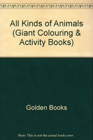 All Kinds of Animals (Giant Colouring & Activity Books)